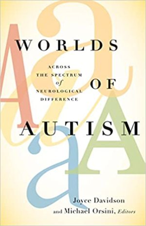 Worlds of autism across the spectrum of neurological difference