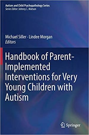 Handbook of Parent Implemented Interventions for Very Young Children with Autism