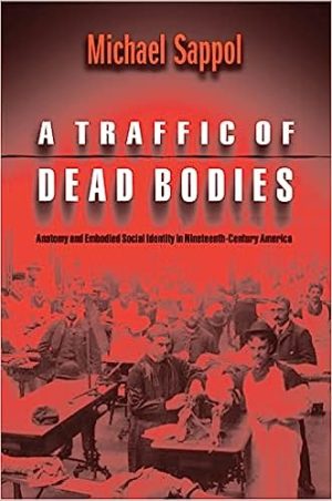 A Traffic of Dead Bodies Anatomy and Embodied Social Identity in Nineteenth Century America