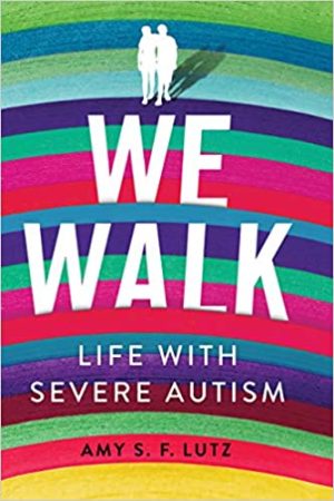 We Walk Life with Severe Autism