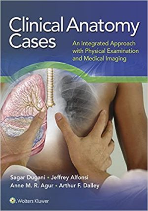 Clinical Anatomy Cases An Integrated Approach with Physical Examination and Medical Imaging
