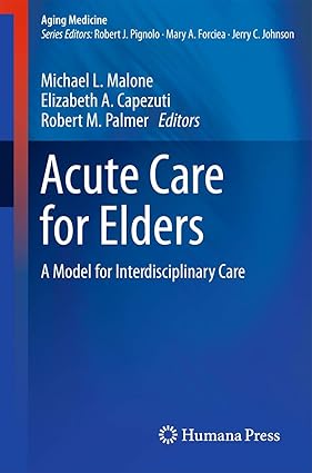 Acute Care for Elders A Model for Interdisciplinary Care