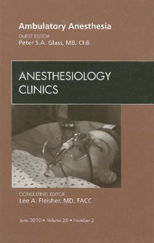 Ambulatory Anesthesia An Issue of Anesthesiology Clinics