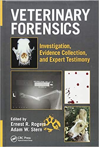 Veterinary Forensics Investigation Evidence Collection and Expert Testimony