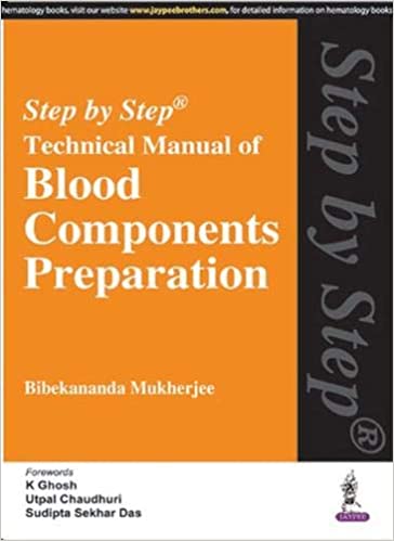 Transfusion Medicine Step by Step Technical Manual of Blood Components Preparation