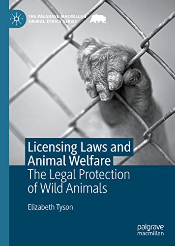 Licensing Laws and Animal Welfare The Legal Protection of Wild Animals