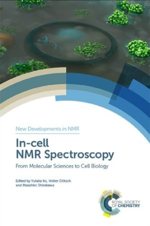 In Cell NMR Spectroscopy From Molecular Sciences to Cell Biology