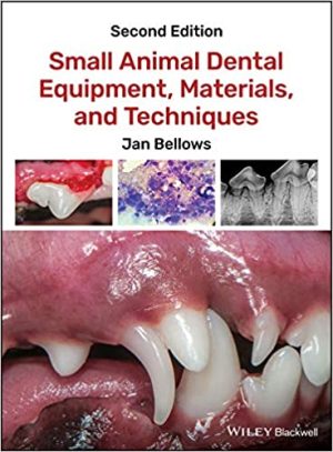 Small Animal Dental Equipment Materials and Techniques 2nd Ed