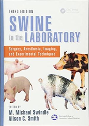 Swine in the Laboratory Surgery Anesthesia Imaging and Experimental Techniques 3rd Ed