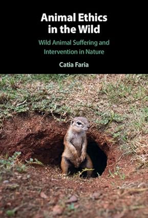 Animal Ethics in the Wild Wild Animal Suffering and Intervention in Nature