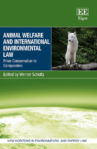 Animal Welfare and International Environmental Law From Conservation to Compassion