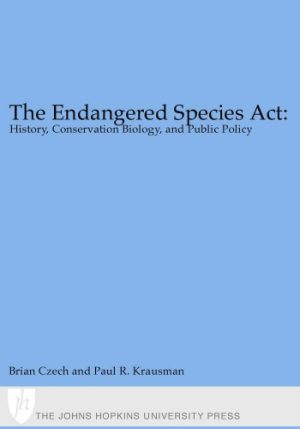 The Endangered Species Act History Conservation Biology and Public Policy