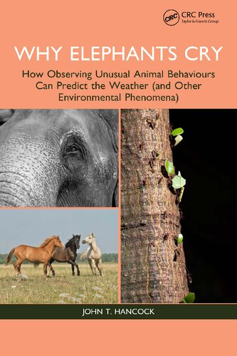 Why Elephants Cry How Observing Unusual Animal Behaviours Can Predict the Weather and Other Environmental Phenomena
