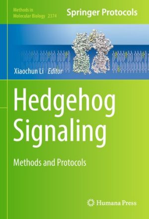 Hedgehog Signaling Methods and Protocols By Xiaochun Li