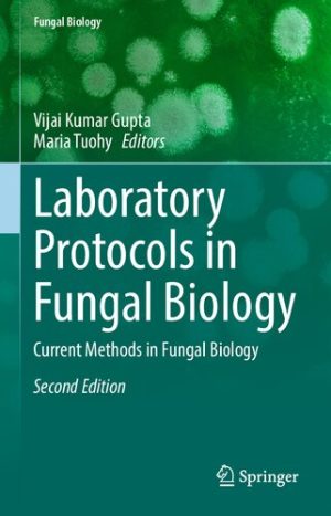 Laboratory Protocols in Fungal Biology Current Methods in Fungal Biology 2nd Edition