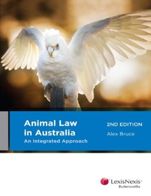 Animal law in Australia an integrated approach 2nd Edition