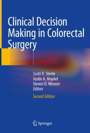 Clinical Decision Making in Colorectal Surgery 2nd Edition