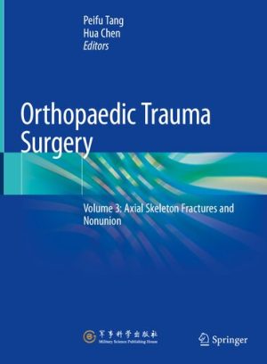 Orthopaedic Trauma Surgery Volume 3 Axial Skeleton Fractures and Nonunion