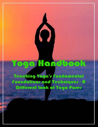 Yoga Handbook Teaching Yogas Fundamental Foundations and Techniques A Different Look at Yoga Poses