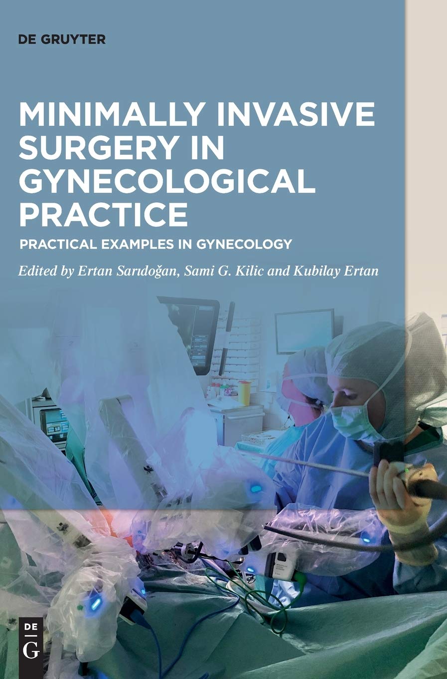 Minimally Invasive Surgery in Gynaecological Practice Practical Examples in Gynecology