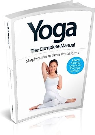 Yoga The Complete Manual Simple Guides to the Essential Forms