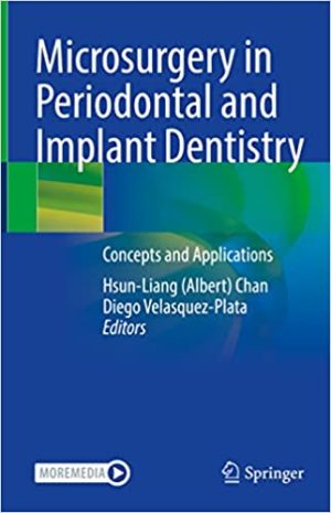 Microsurgery in Periodontal and Implant Dentistry Concepts and Applications