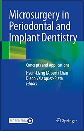 Microsurgery in Periodontal and Implant Dentistry Concepts and Applications