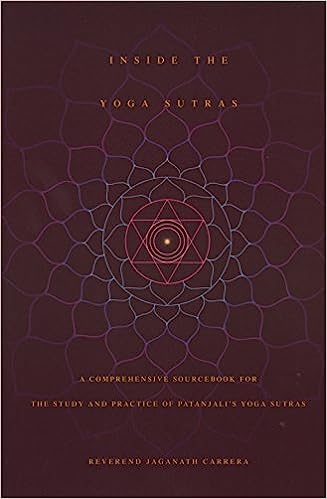Inside the Yoga Sutras A Comprehensive Sourcebook for the Study & Practice of Patanjalis Yoga Sutras