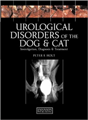 Urological Disorders of the Dog and Cat Investigation Diagnosis Treatment