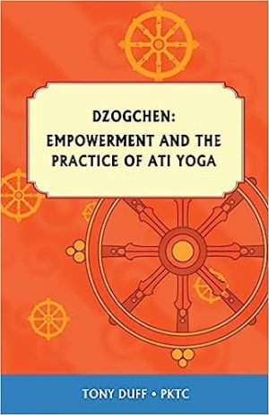 Empowerment and Ati Yoga by Tony Duff