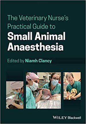 The Veterinary Nurses Practical Guide to Small Animal Anaesthesia