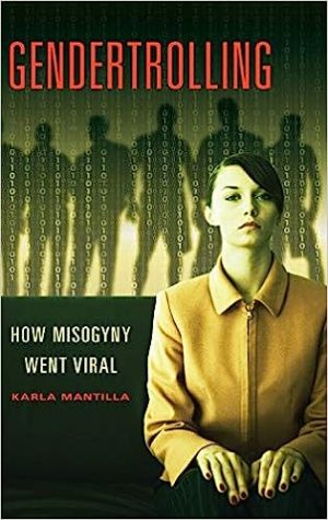 Gendertrolling How Misogyny Went Viral