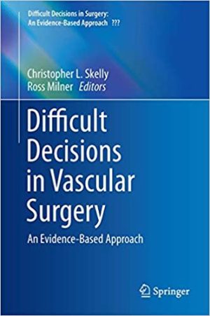 Difficult Decisions in Vascular Surgery An Evidence Based Approach