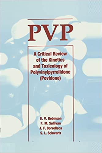 PVP A Critical Review of the Kinetics and Toxicology of Polyvinylpyrrolidone