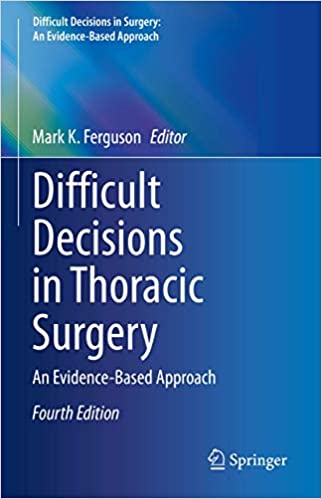 Difficult Decisions in Thoracic Surgery An Evidence Based Approach 4th Edition
