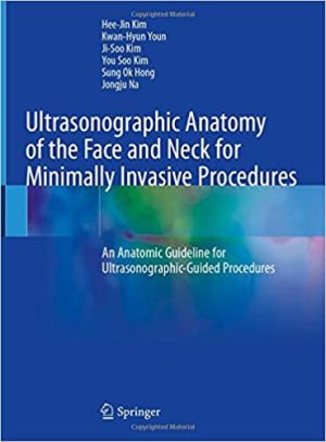 Ultrasonographic Anatomy of the Face and Neck for Minimally Invasive Procedures An Anatomic Guideline for Ultrasonographic Guided Procedures