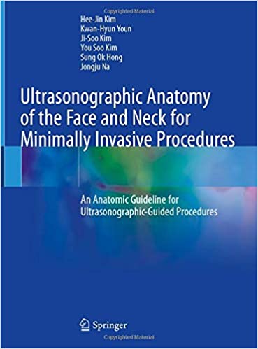 Ultrasonographic Anatomy of the Face and Neck for Minimally Invasive Procedures An Anatomic Guideline for Ultrasonographic Guided Procedures