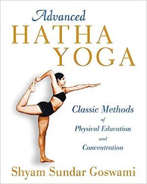 Advanced Hatha Yoga Classic Methods of Physical Education and Concentration