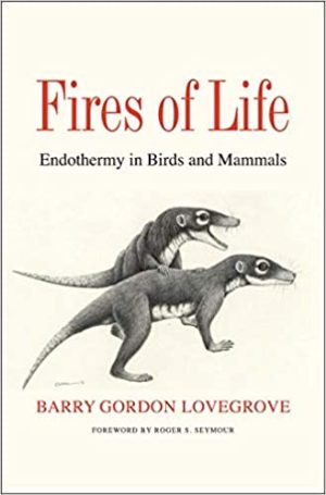 Fires of Life Endothermy in Birds and Mammals