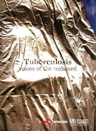 Tuberculosis Voices of the Unheard