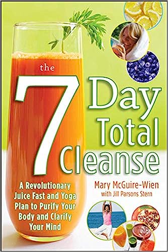 The Seven Day Total Cleanse A Revolutionary New Juice Fast and Yoga Plan to Purify