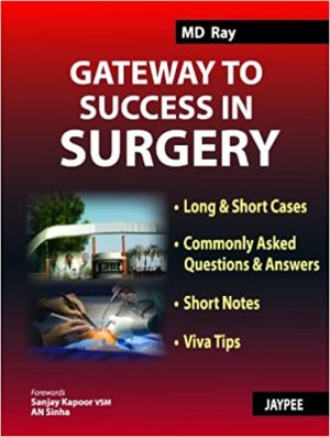 Gateway to Success in Surgery Long and Short Cases Commonly Asked Questions and Answers Short Notes and Viva Tips