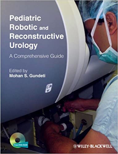 Pediatric Robotic and Reconstructive Urology A Comprehensive Guide