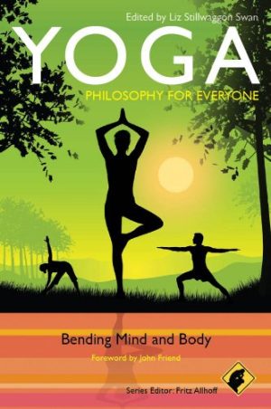 Yoga Philosophy for Everyone Bending Mind and Body