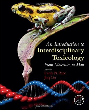 An Introduction to Interdisciplinary Toxicology From Molecules to Man