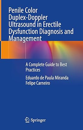 Penile Color Duplex Doppler Ultrasound in Erectile Dysfunction Diagnosis and Management A Complete Guide to Best Practices