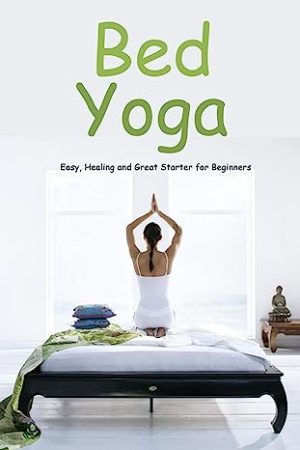Bed Yoga Easy Healing and Great Starter for Beginners Yoga For Beginners