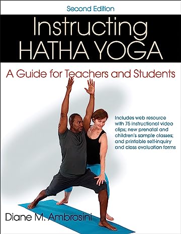 Instructing Hatha Yoga A Guide for Teachers and Students 2nd Edition