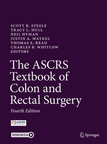 The ASCRS Textbook of Colon and Rectal Surgery 4th Edition