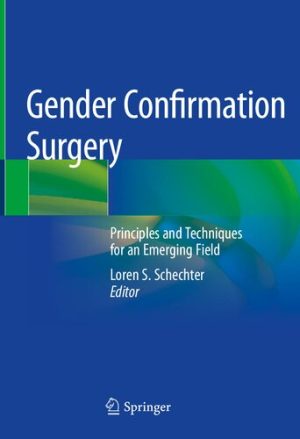 Gender Confirmation Surgery Principles and Techniques for an Emerging Field